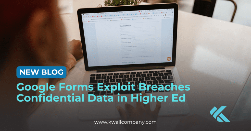 New Blog: Google Forms Exploit Breaches Confidential Data in Higher Ed