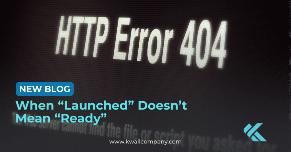 New Blog: When “Launched” Doesn’t Mean “Ready”