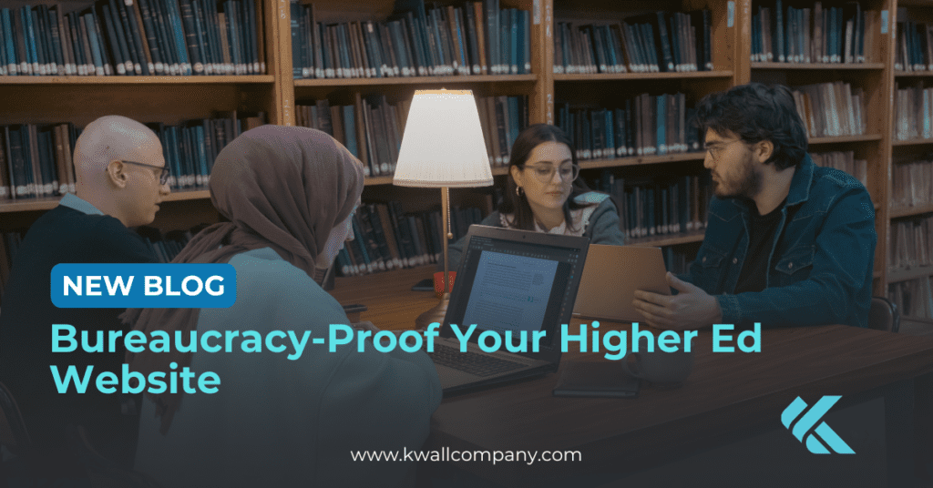 New Blog: Bureaucracy-Proof Your Higher Ed Website